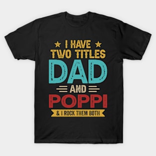 I Have Two Titles Dad And Poppi Funny Fathers Day T-Shirt